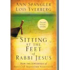 Sitting At The Feet Of Rabbi Jesus - How The Jewishness Of Jesus Can Transform Your Faith By Ann Spangler And Lois Tverberg
